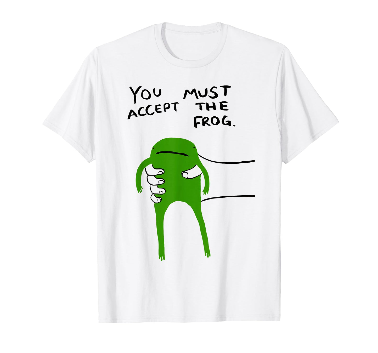 You Must Accept The Frog Funny Absurd Meme Humor Tee T-Shirt