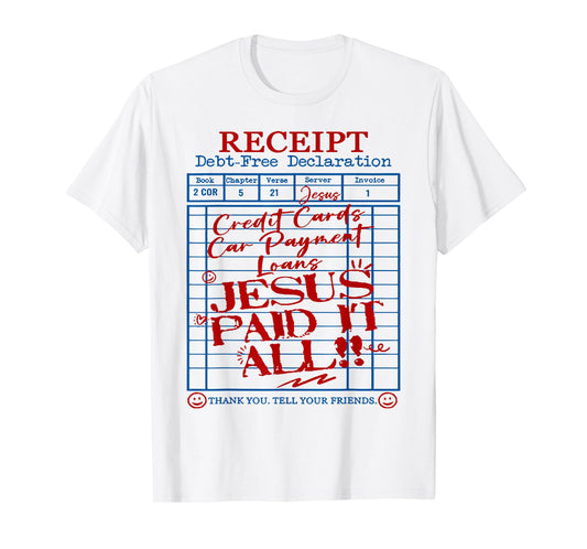 Receipt Debt-Free Declaration Jesus Paid It All T-Shirt