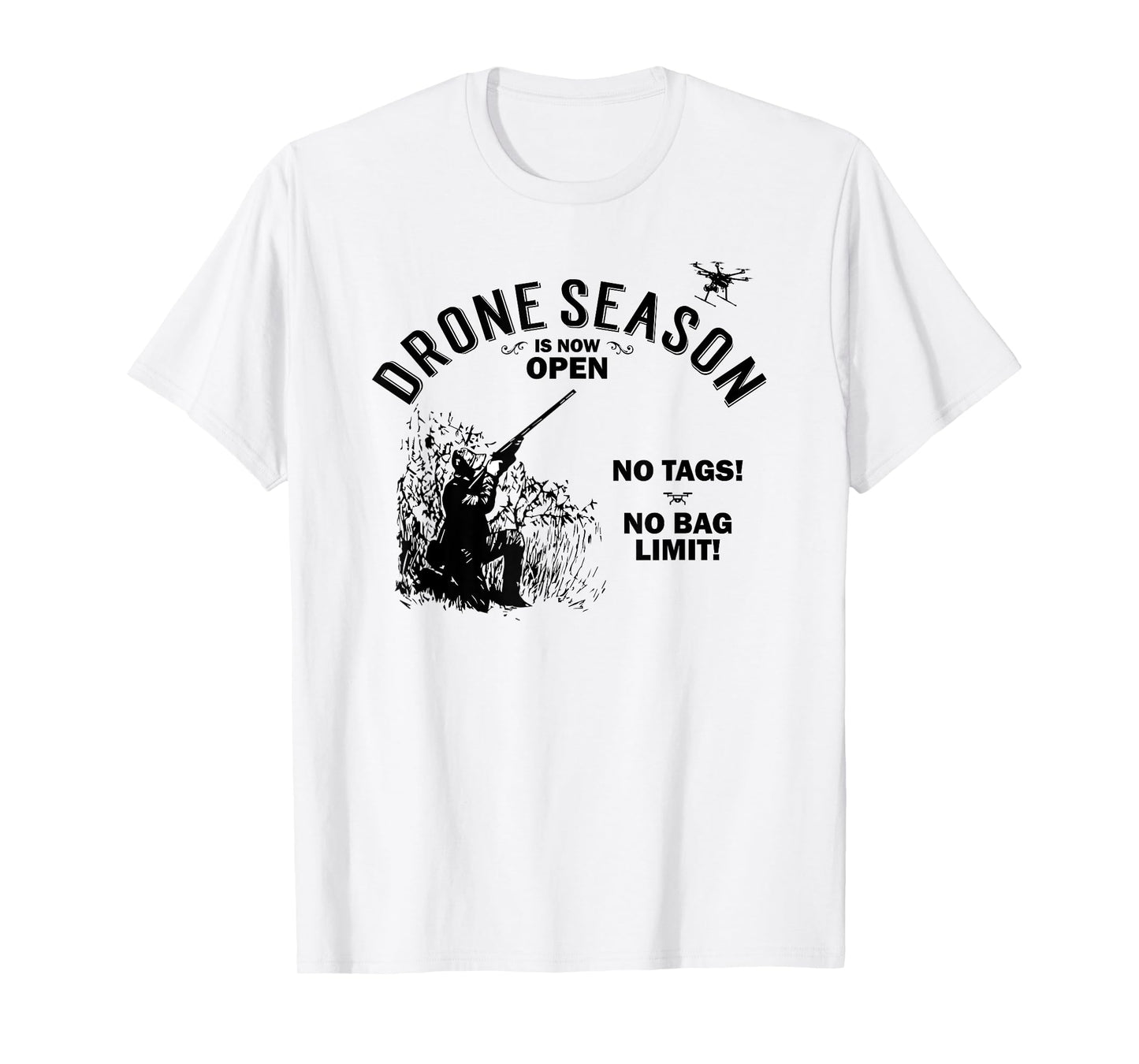 Drone Season Is Now Open - Funny Hunting T-Shirt T-Shirt