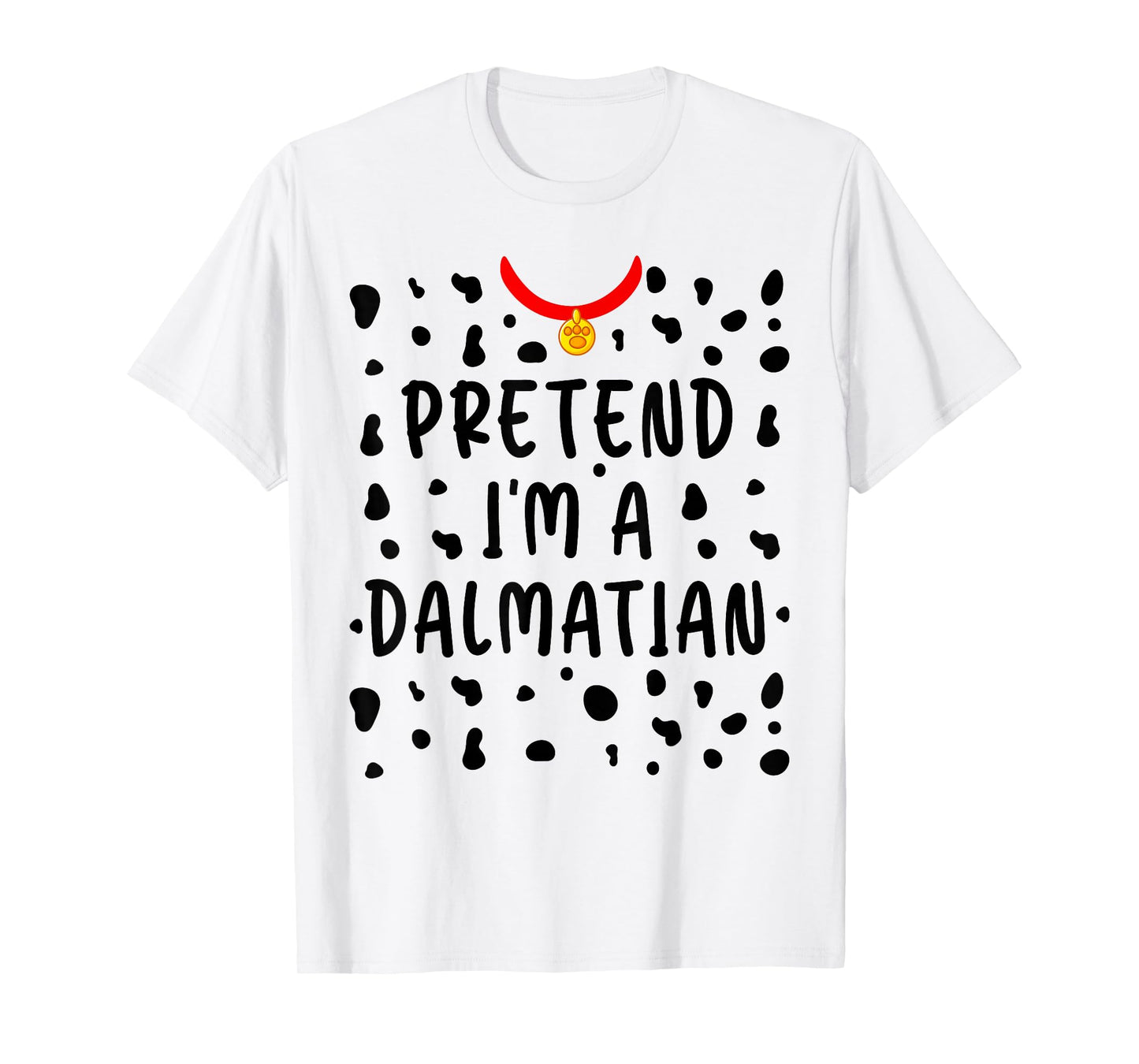 Pretend I'm a Dalmatian Shirt Funny Lazy Halloween Costume T-Shirt