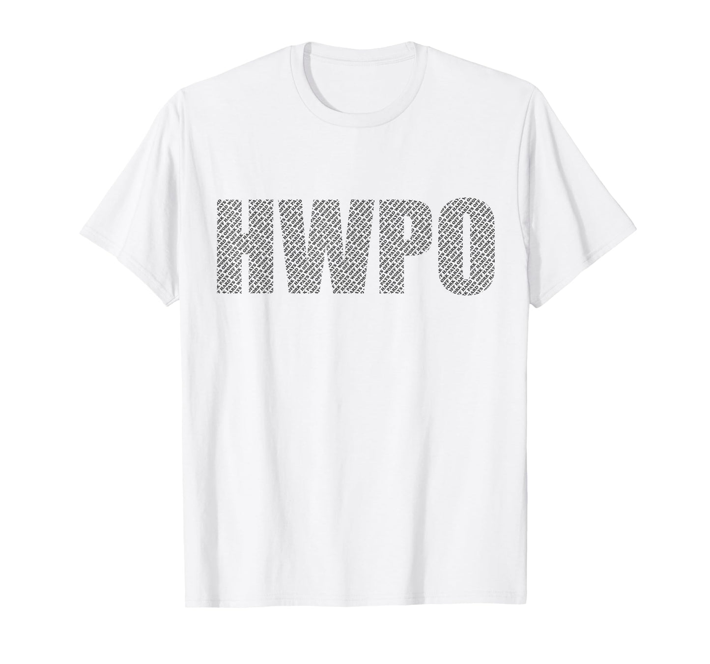 HWPO Workout Gym #hwpo Hard Work Pays Off Hidden Message T-Shirt