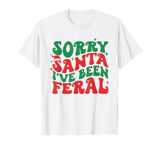 Sorry Santa I've Been Feral Kid's Christmas Boy Girl Toddler T-Shirt