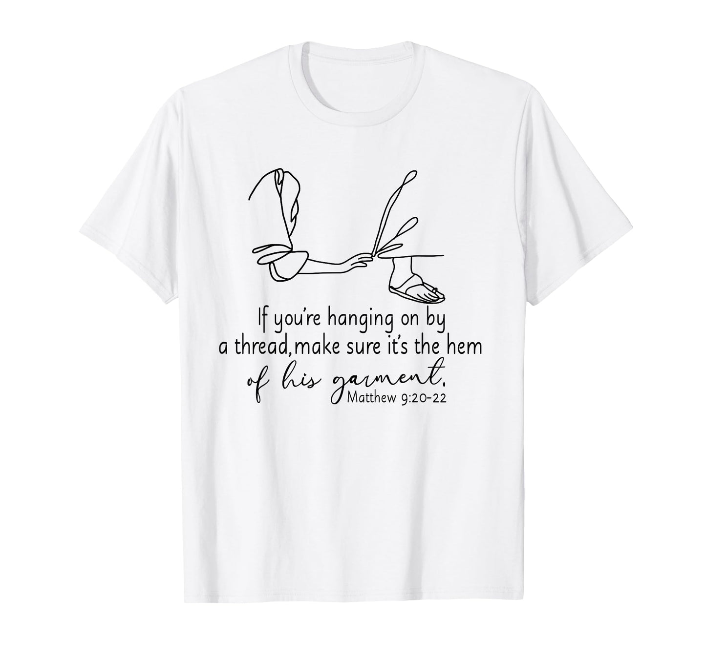 If You're Hanging On By A Thread Make Sure Its The Hem T-Shirt