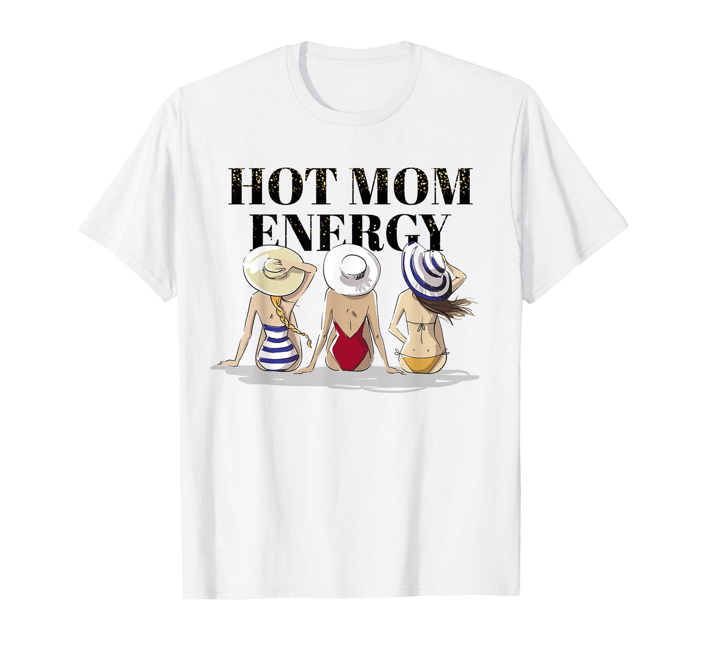 Hot Mom Energy Women Empowerment T-Shirt