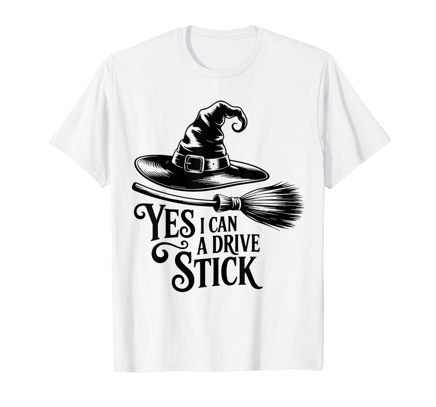 Yes, I Can Drive A Stick Halloween Costume Spooky Witch T-Shirt