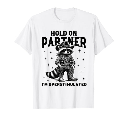 Hold On Partner I'm Overstimulated Vintage Raccoon Cowboy T-Shirt