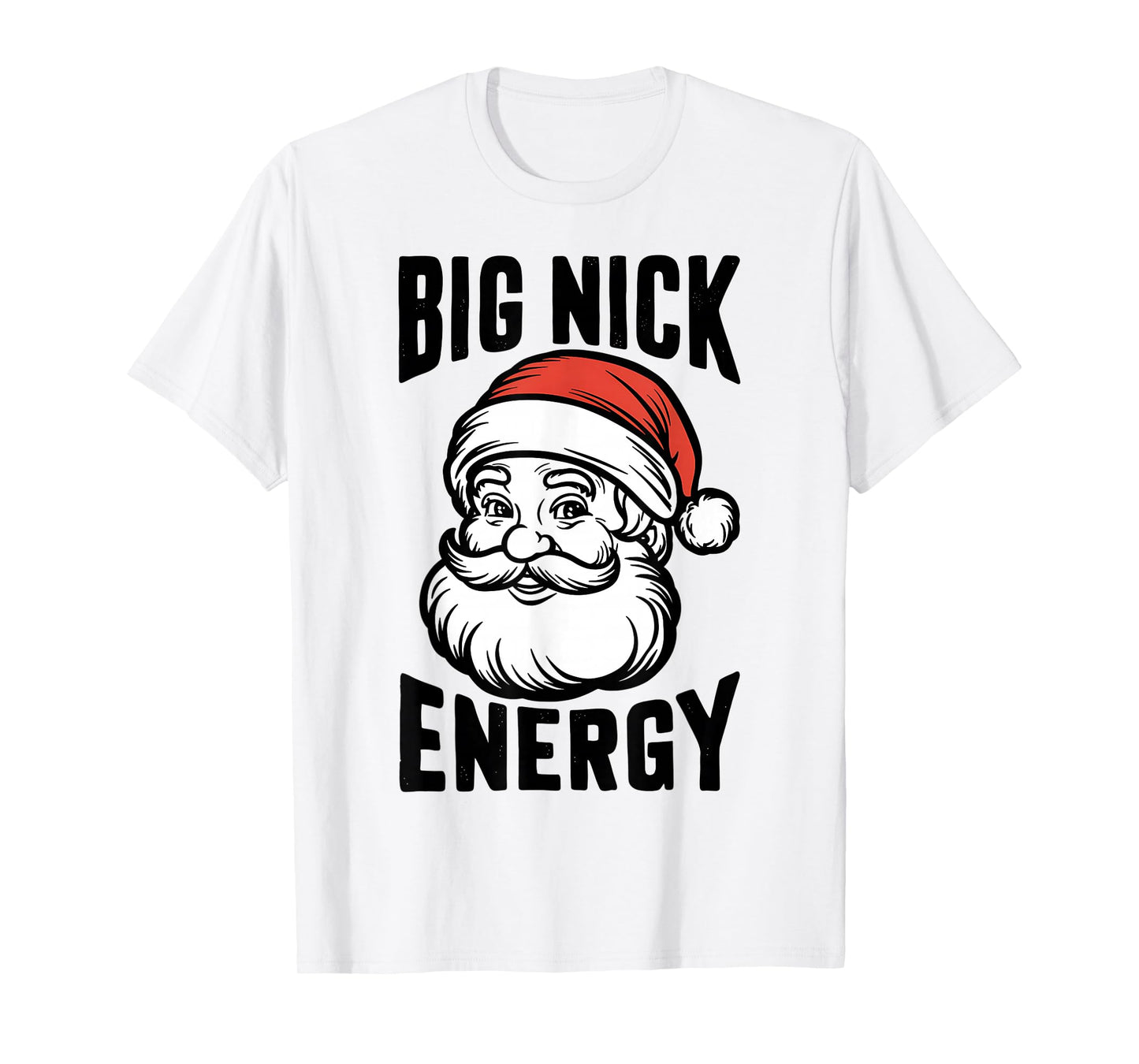 Big Nick Energy Funny Santa Christmas Holiday Outfit T-Shirt