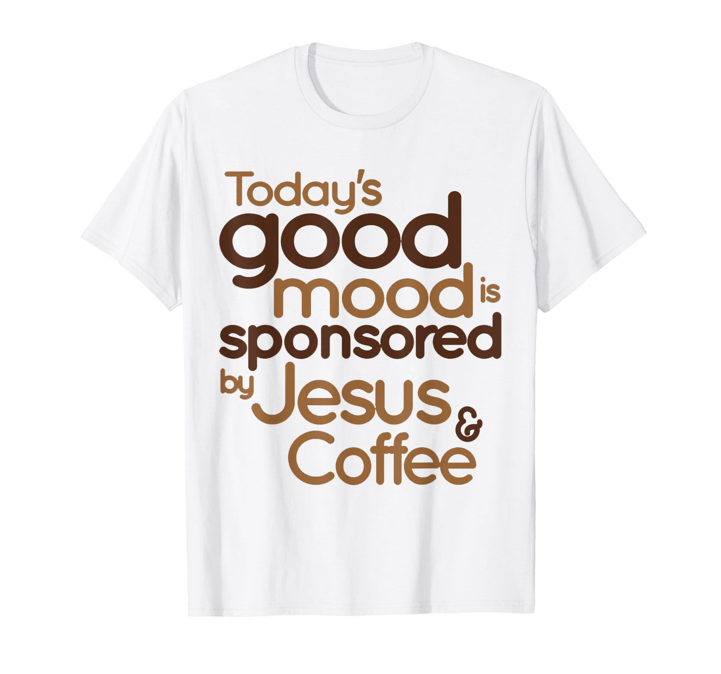 Today's good mood is sponsored by Jesus and Coffee T-Shirt