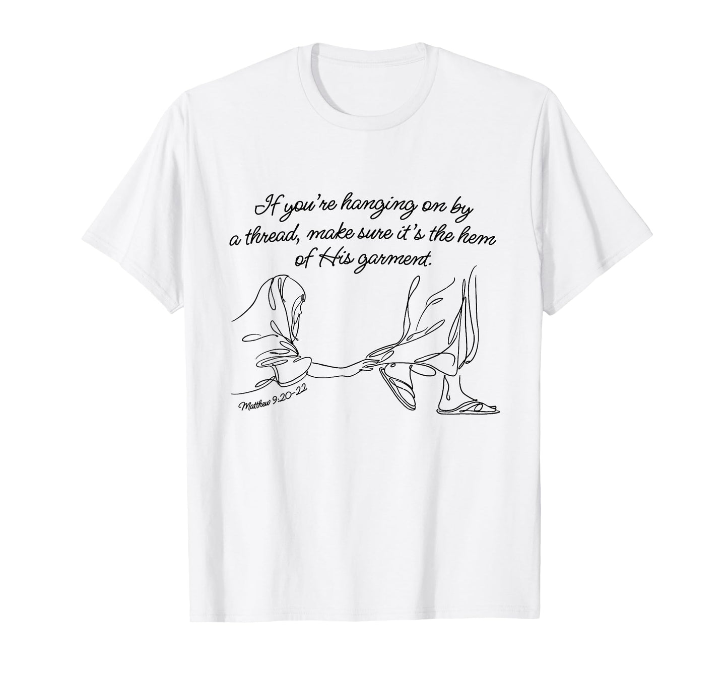 If You're Hanging On By A Thread Make Sure Its The Hem T-Shirt