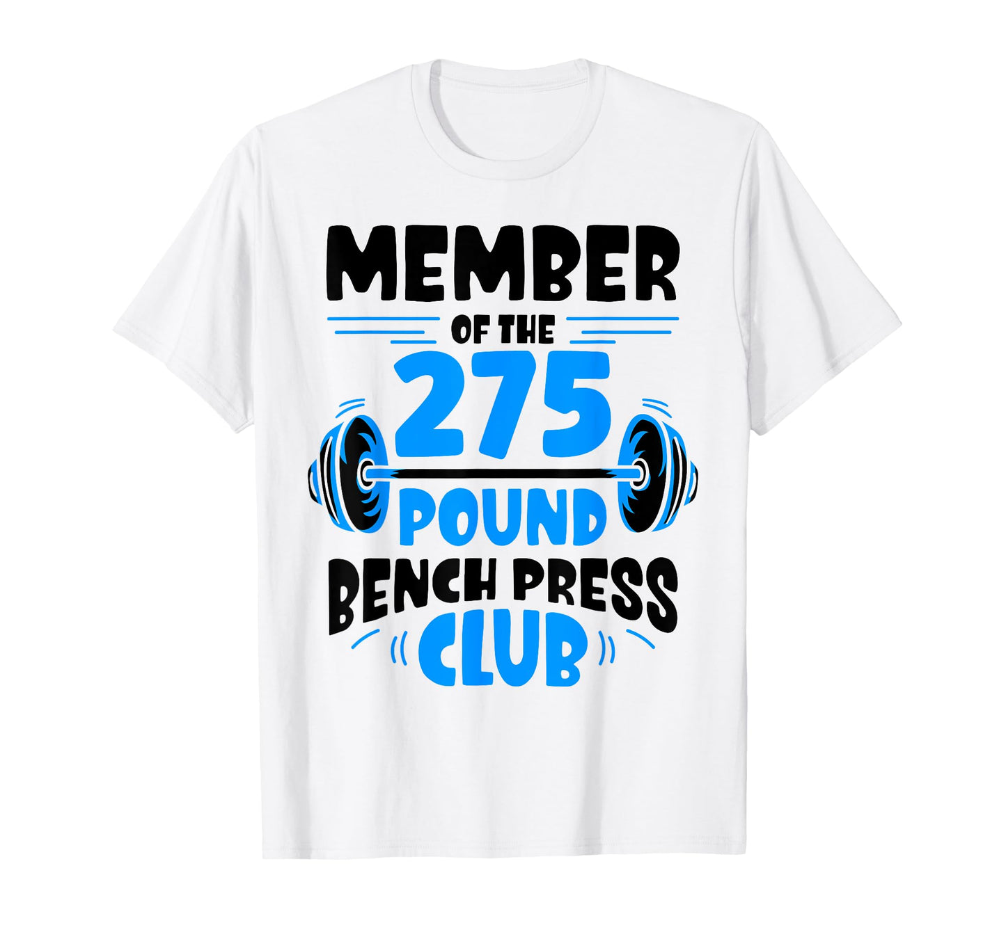 Member Of The 275 Pound Bench Press Club Strength Gym T-Shirt