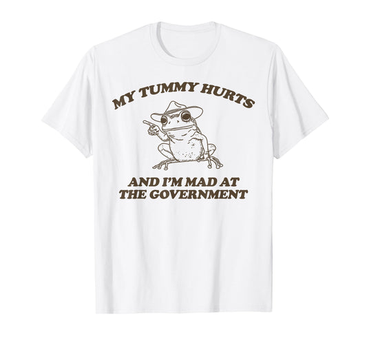 My Tummy Hurts And I'M Mad At The Government Frog T-Shirt
