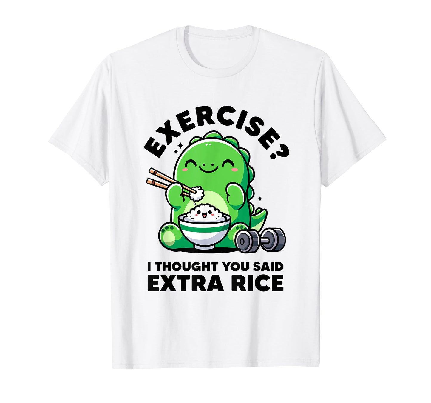Exercise I Thought You Said Extra Rice Dinosaur Workout Dino T-Shirt