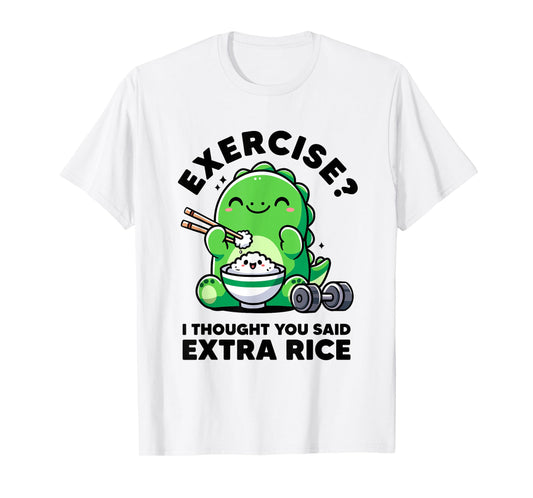 Exercise I Thought You Said Extra Rice Dinosaur Workout Dino T-Shirt