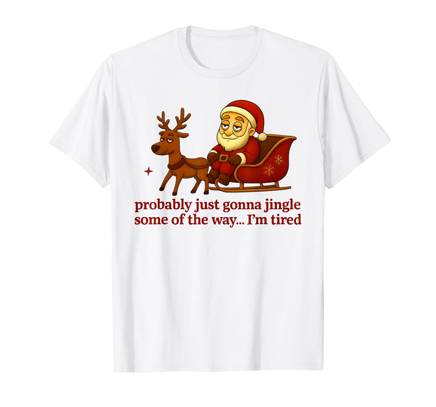 Probably Just Gonna Jingle Some Tired Cool Funny Christmas T-Shirt