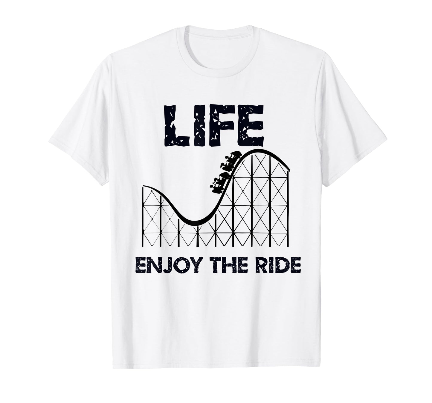 Life Is A Rollercoaster, Enjoy The Ride T-Shirt
