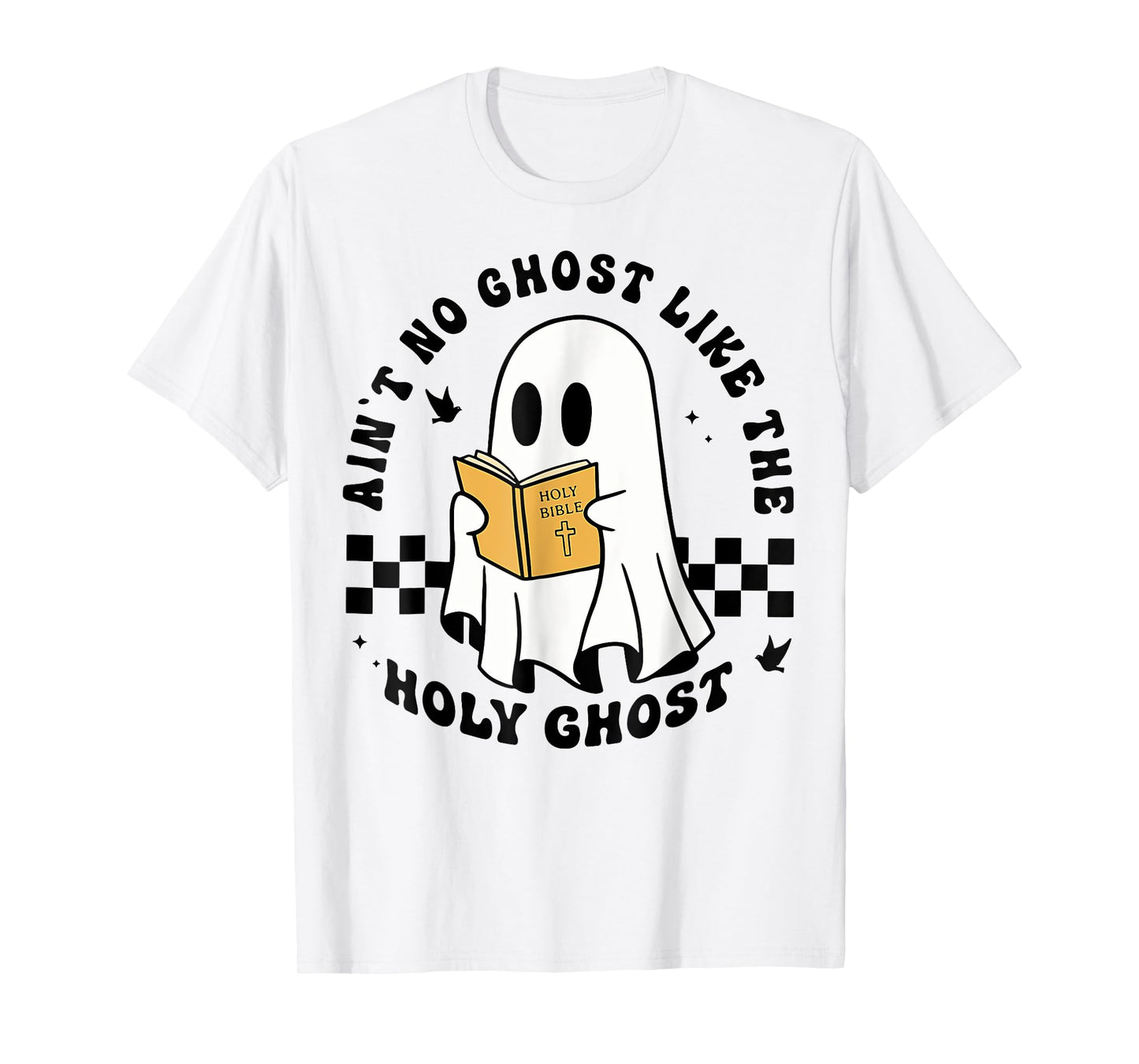Ain't No Ghost Like The Holy Ghost, Christian Halloween T-Shirt