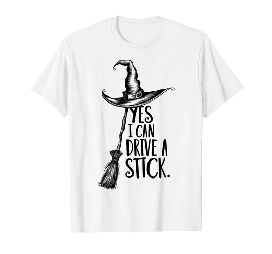 Yes I Can Drive A Stick Funny Halloween Spooky Witch T-Shirt