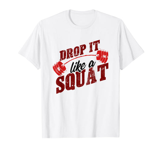 Drop It Like A Squat - Retro Weight Lifting Fitness Shirt T-Shirt