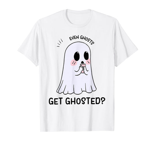 Even Ghosts GET GHOSTED? Halloween Design T-Shirt