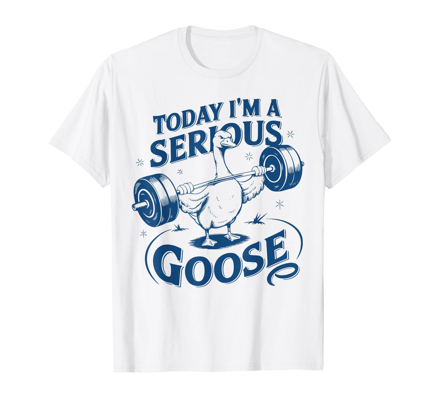 Today I'm a serious goose Gym Pump Cover Weightlifting Meme T-Shirt