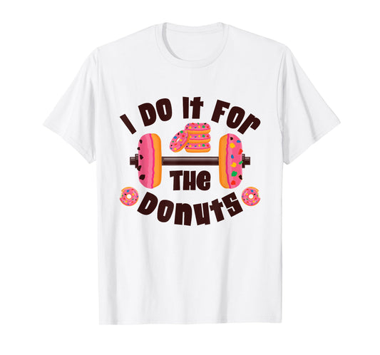 I Do It For The Donuts Workout Weightlifting Fitness Gym T-Shirt