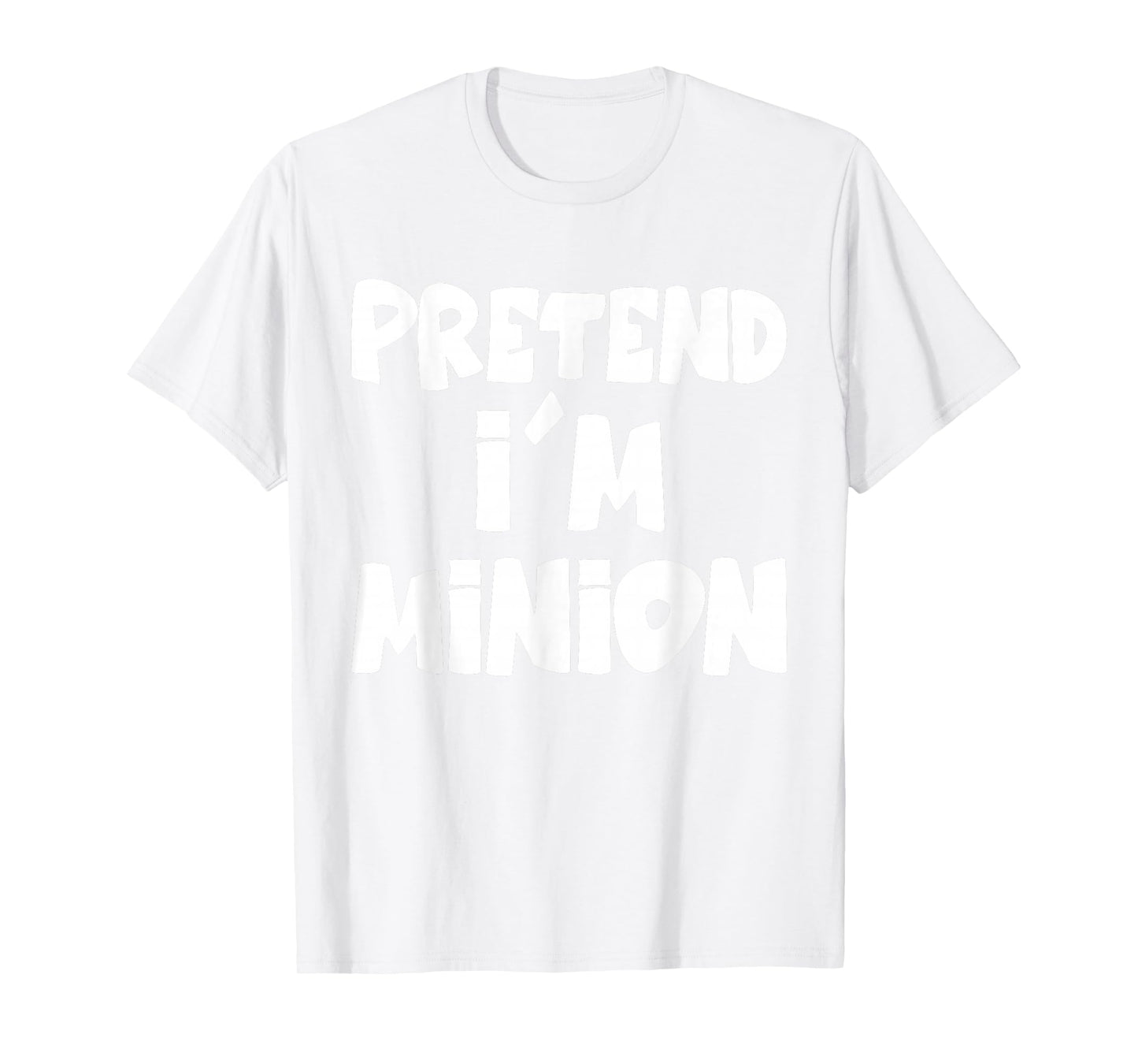 Pretend I'm Minion Costume Family Lazy Easy Halloween T-Shirt