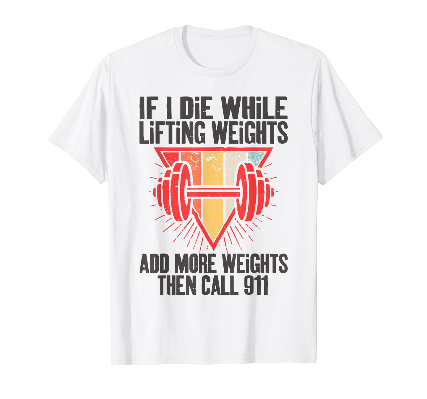 Funny If I Die While Lifting Weights - Workout Gym T-Shirt