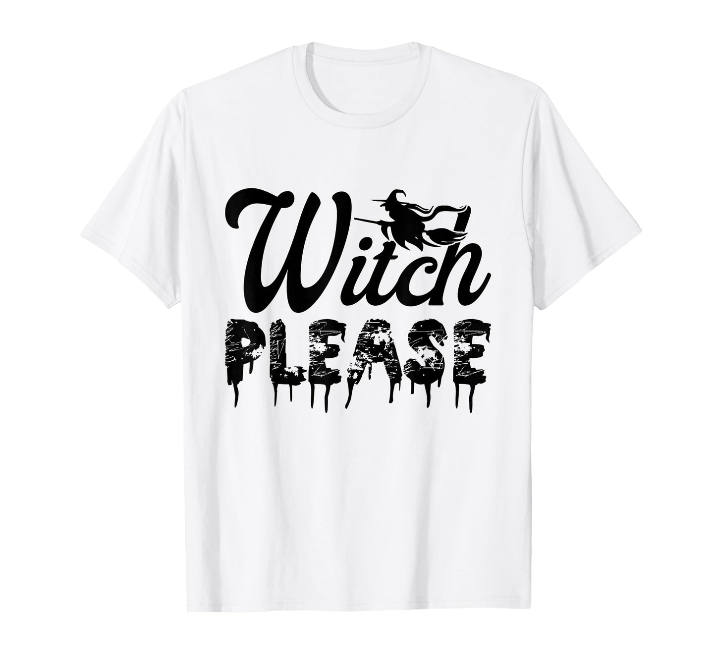 Witch Please Funny Halloween Witchy T-Shirt