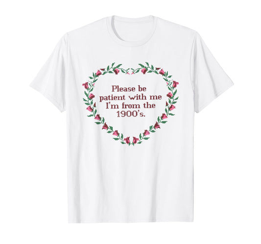 Please Be Patient With Me I'm From The 1900s Florals Vintage T-Shirt