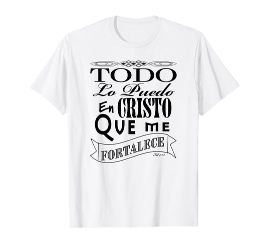 Todo lo puedo en Cristo que me fortalece Fil. 4:13