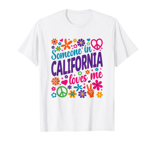 Someone In California Loves Me T-Shirt
