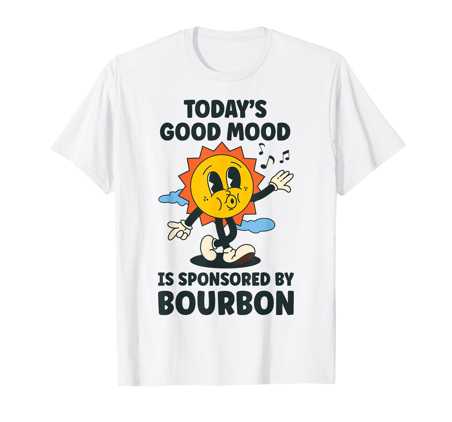 Today's Good Mood Is Sponsored By Bourbon Retro Funny T-Shirt