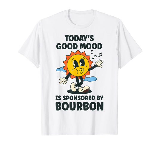 Today's Good Mood Is Sponsored By Bourbon Retro Funny T-Shirt