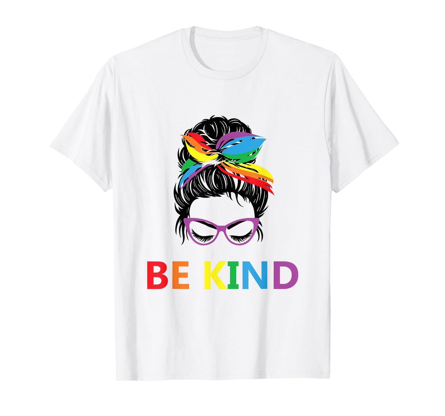 Be Kind Messy Bun Mom Gay Pride Proud Mom Be Yourself LGBTQ T-Shirt