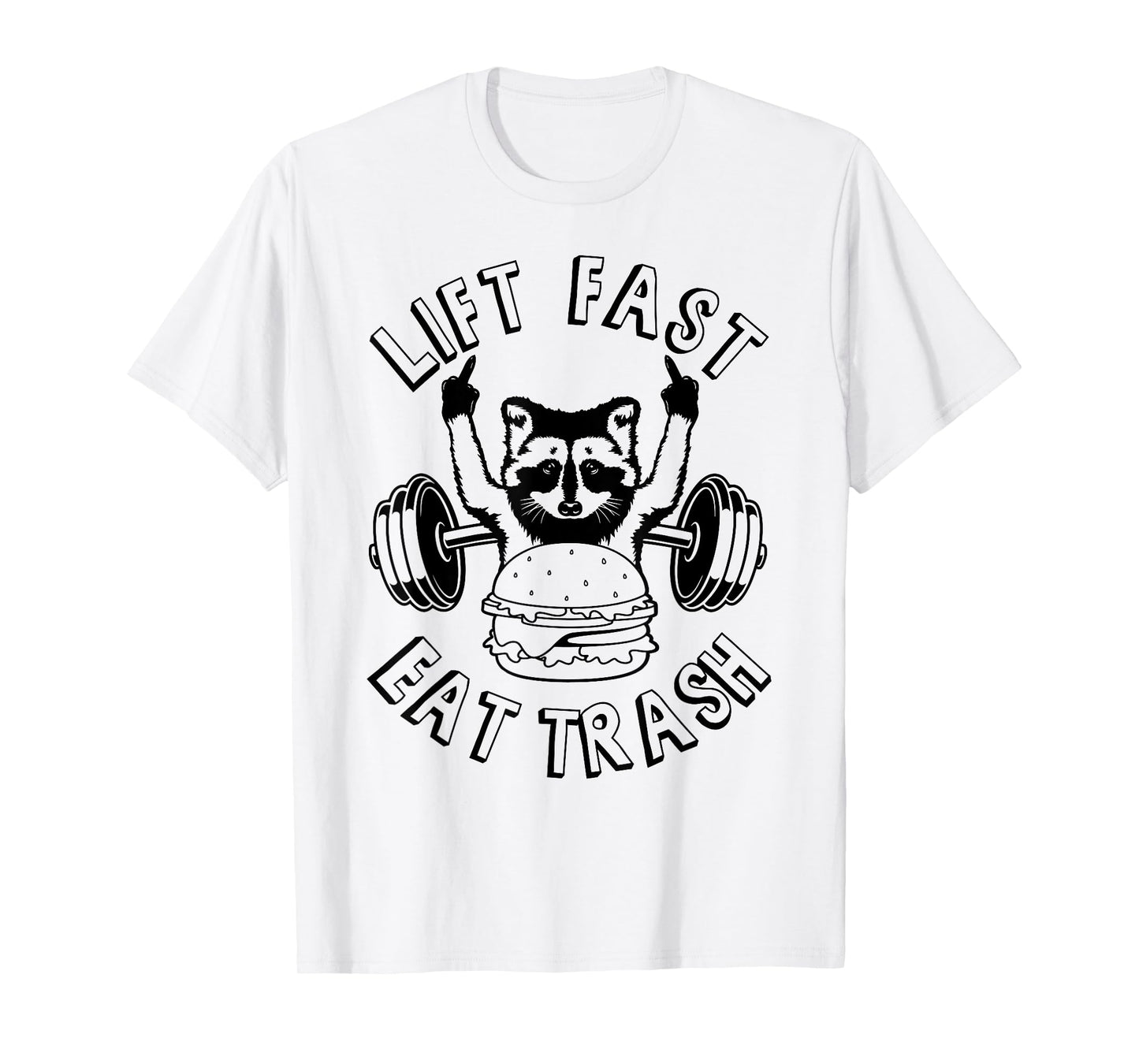 Lift Fast Eat Trash Racoon Gym and Fitness for Men and Women T-Shirt
