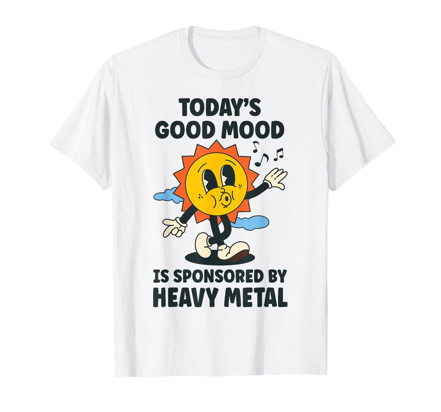 Today's Good Mood Is Sponsored By Heavy Metal Retro Funny T-Shirt