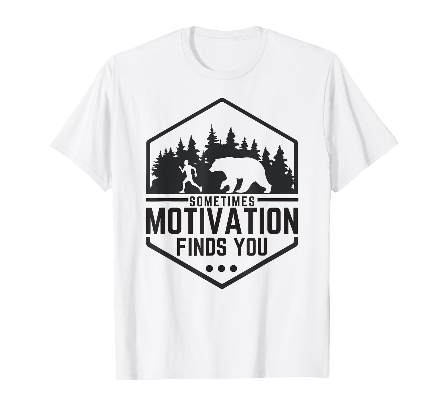 Sometimes Motivation Finds You Funny Running Gym Fit Shirt T-Shirt