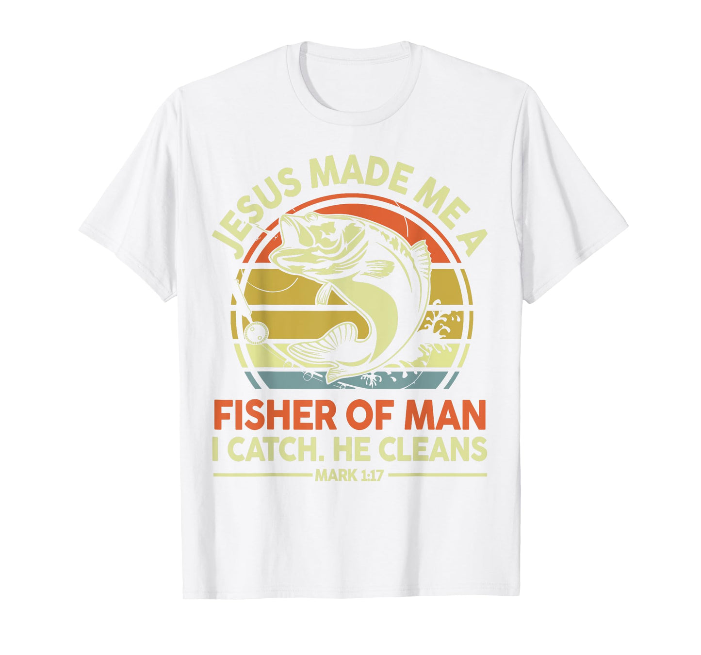 Christian Fishing Jesus Made Me Fisher Of Man Funny Bass Dad T-Shirt
