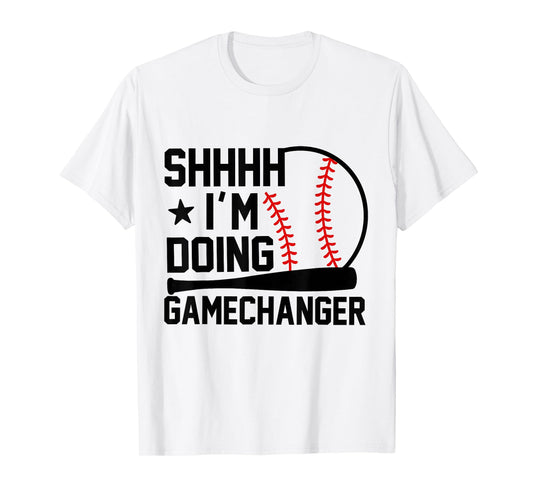 SHHHH I'm Doing Gamechanger Funny Baseball Players T-Shirt