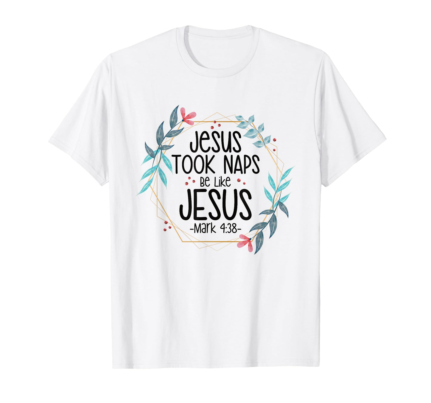 Jesus Took Naps Be Like Jesus T-Shirt
