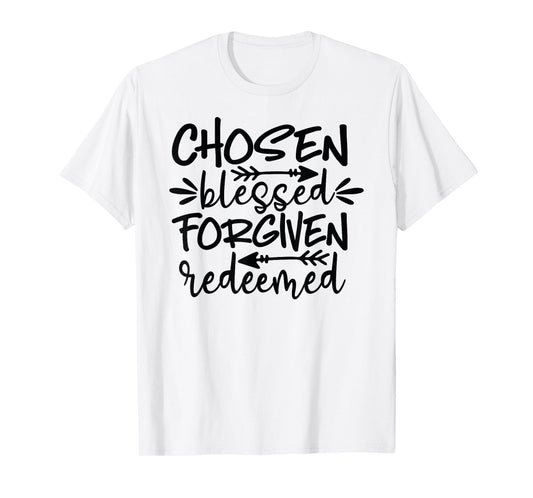 Chosen Blessed Forgiven Redeemed T-Shirt
