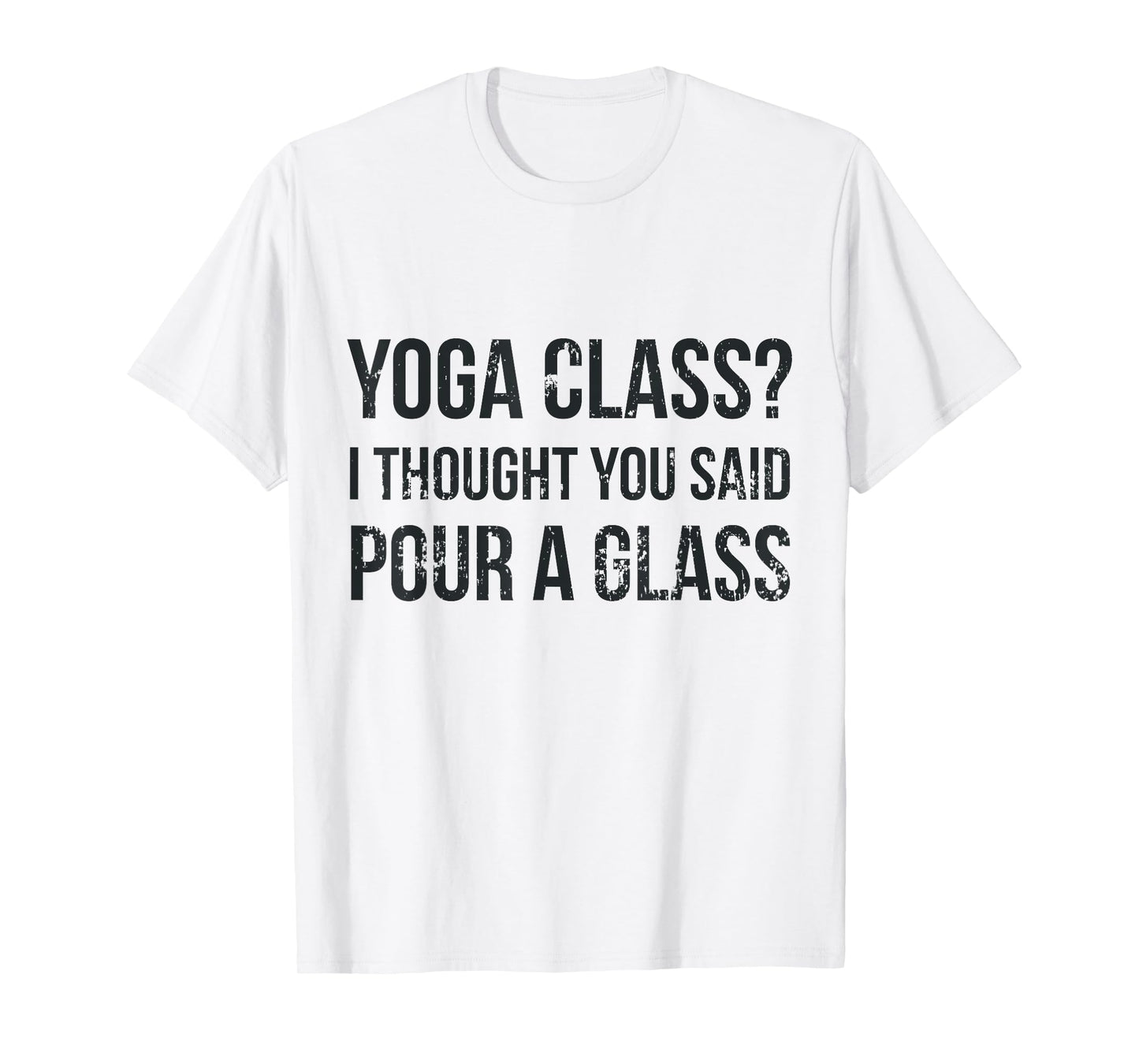 Yoga Class Pour a Glass - Funny Wine & Yoga Sayings T-Shirt