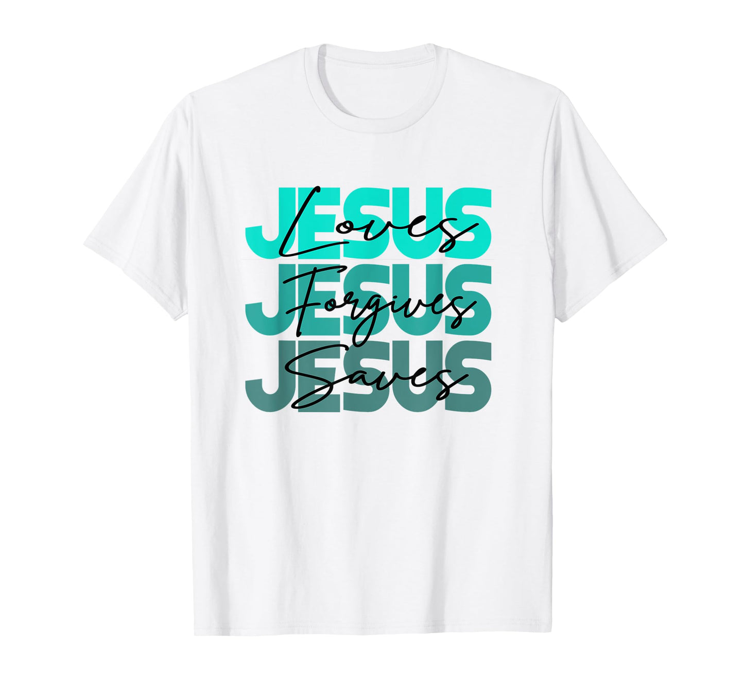 Christian Jesus Loves Jesus Forgives Jesus Saves Religion T-Shirt
