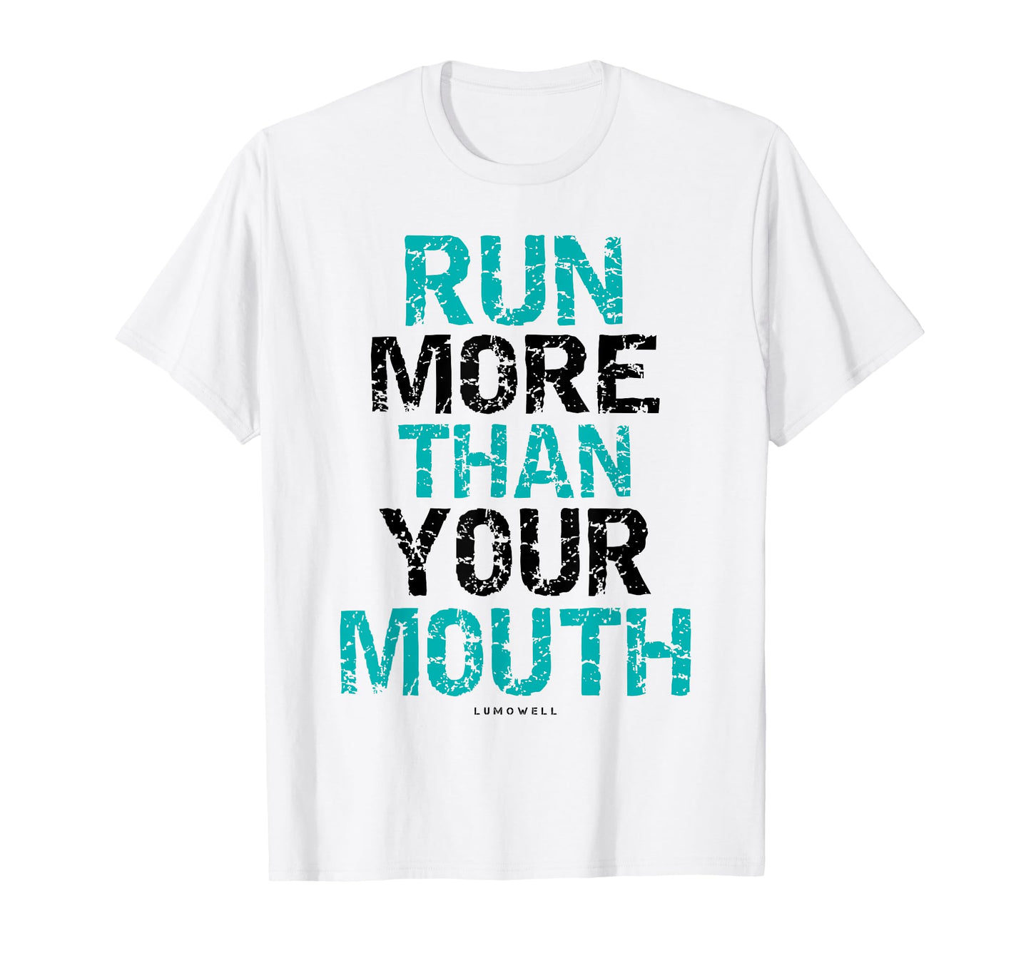 Funny Running Shirts - Run More Than Your Mouth T-Shirt T-Shirt