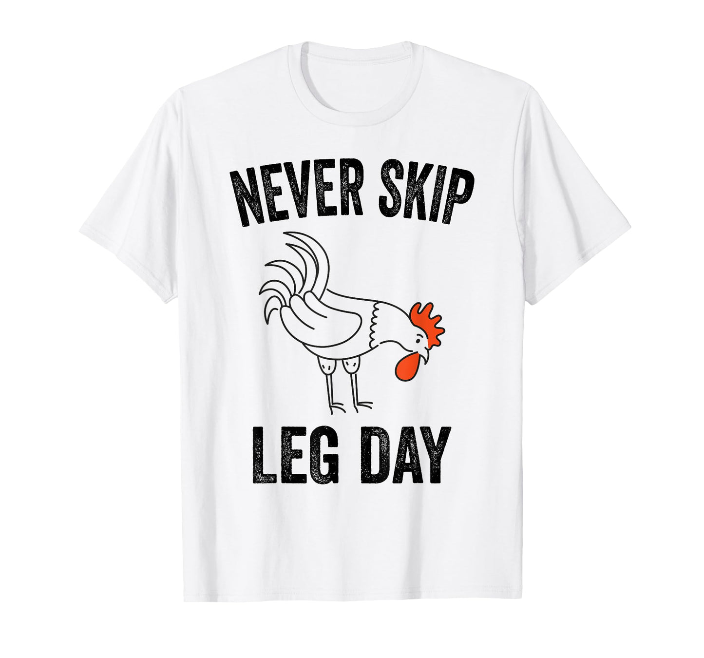 Never Skip Leg Day Funny Gym Workout Legs Muscles Chicken T-Shirt