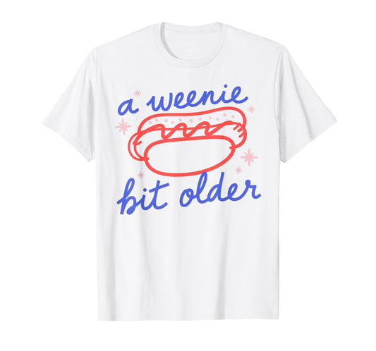 A Weenie Bit Older Funny Birthday Hot Dog Party T-Shirt for Men Women