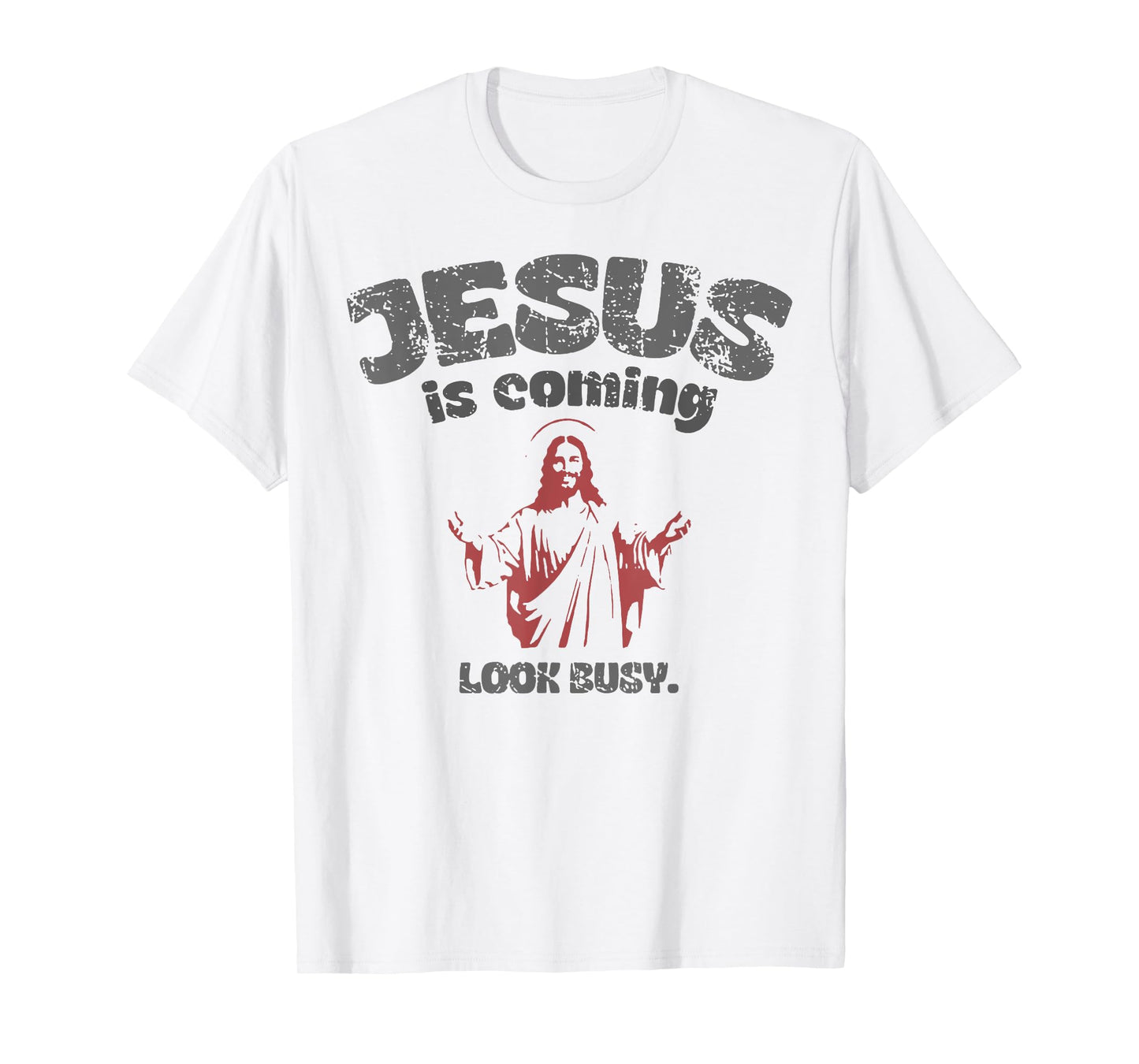 Jesus Is Coming Look Busy T-Shirt