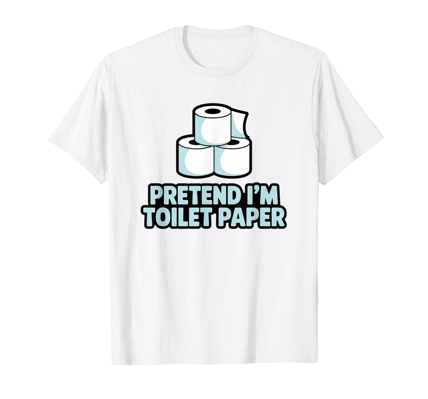 Pretend I'm Toilet Paper, Halloween Costume Couples Matching T-Shirt