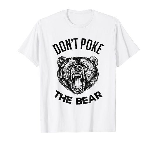 Don't Poke The Bear Funny Bear Spirit Animal Lover Gift T-Shirt