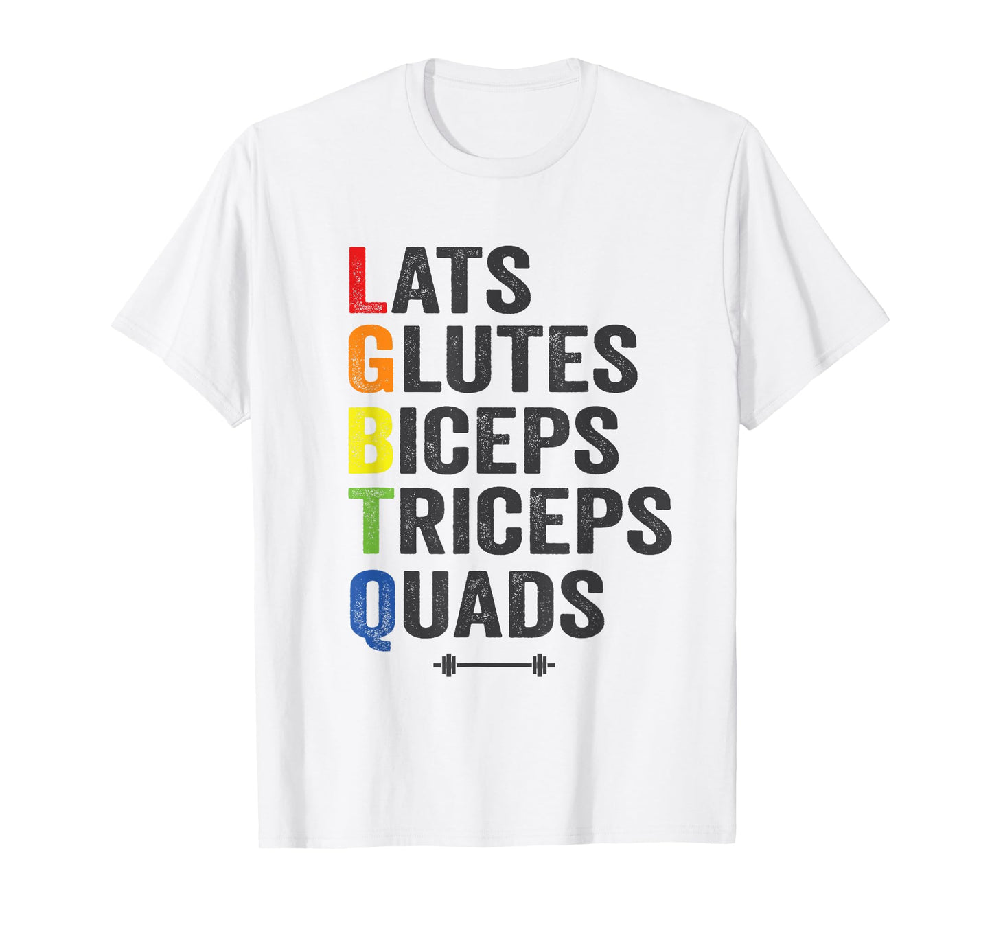 Funny LGBTQ Lats Glutes Biceps Triceps Quads Weightlifting T-Shirt